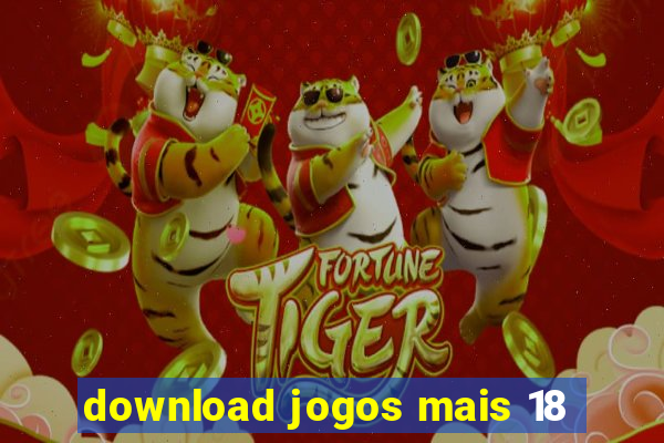 download jogos mais 18